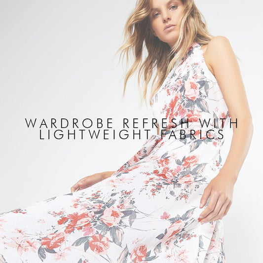 Wardrobe Refresh With Lightweight Fabrics - Montique
